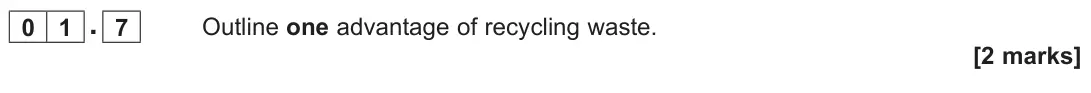 November 2020 Paper 2, question 01.7: Outline one advantage of recycling waste. [2 marks]