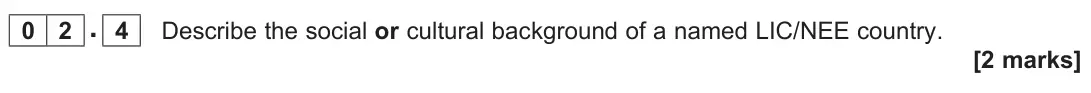 November 2021 Paper 2, question 02.4: Describe the social or cultural background of a named LIC/NEE country. [2 marks]