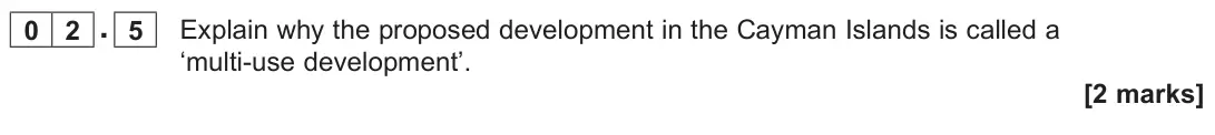 June 2023 Paper 3, question 02.5: Explain why the proposed development in the Cayman Islands is called a ‘multi-use development’. [2 marks]