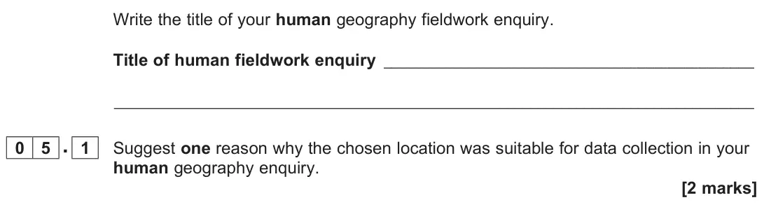 June 2023 Paper 3, question 05.1: Suggest one reason why the chosen location was suitable for data collection in your human geography enquiry. [2 marks]