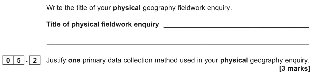 June 2023 Paper 3, question 05.2: Justify one primary data collection method used in your physical geography enquiry. [3 marks]