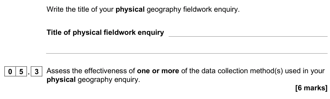 June 2024 Paper 3, question 05.3: Assess the effectiveness of one or more of the data collection method(s) used in your physical geography enquiry. [6 marks]