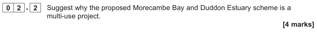 June 2025 Paper 3, question 02.2: Suggest why the proposed Morecambe Bay and Duddon Estuary scheme is a multi-use project. [4 marks]