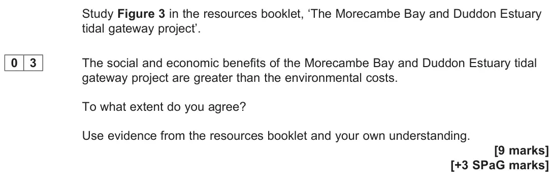 June 2025 Paper 3, question 03: The social and economic benefits of the Morecambe Bay and Duddon Estuary tidal gateway project are greater than the environmental costs. To what extent do you a
