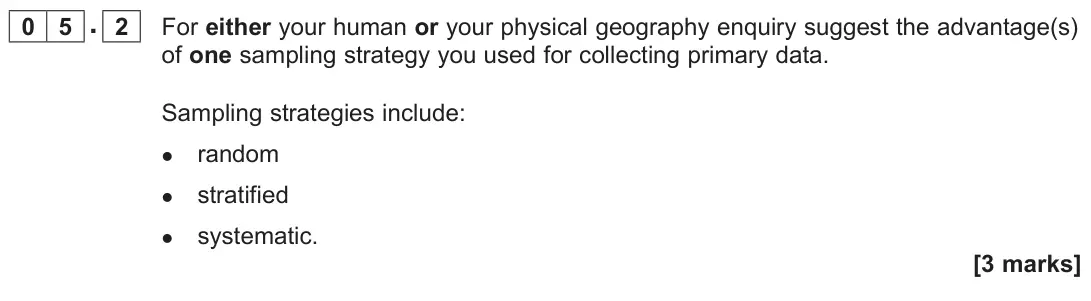 June 2025 Paper 3, question 05.2: For either your human or your physical geography enquiry suggest the advantage(s) of one sampling strategy you used for collecting primary data. Sampling strate