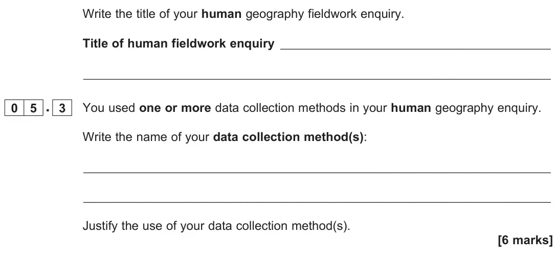 June 2025 Paper 3, question 05.3: You used one or more data collection methods in your human geography enquiry. Write the name of your data collection method(s): ________________________________
