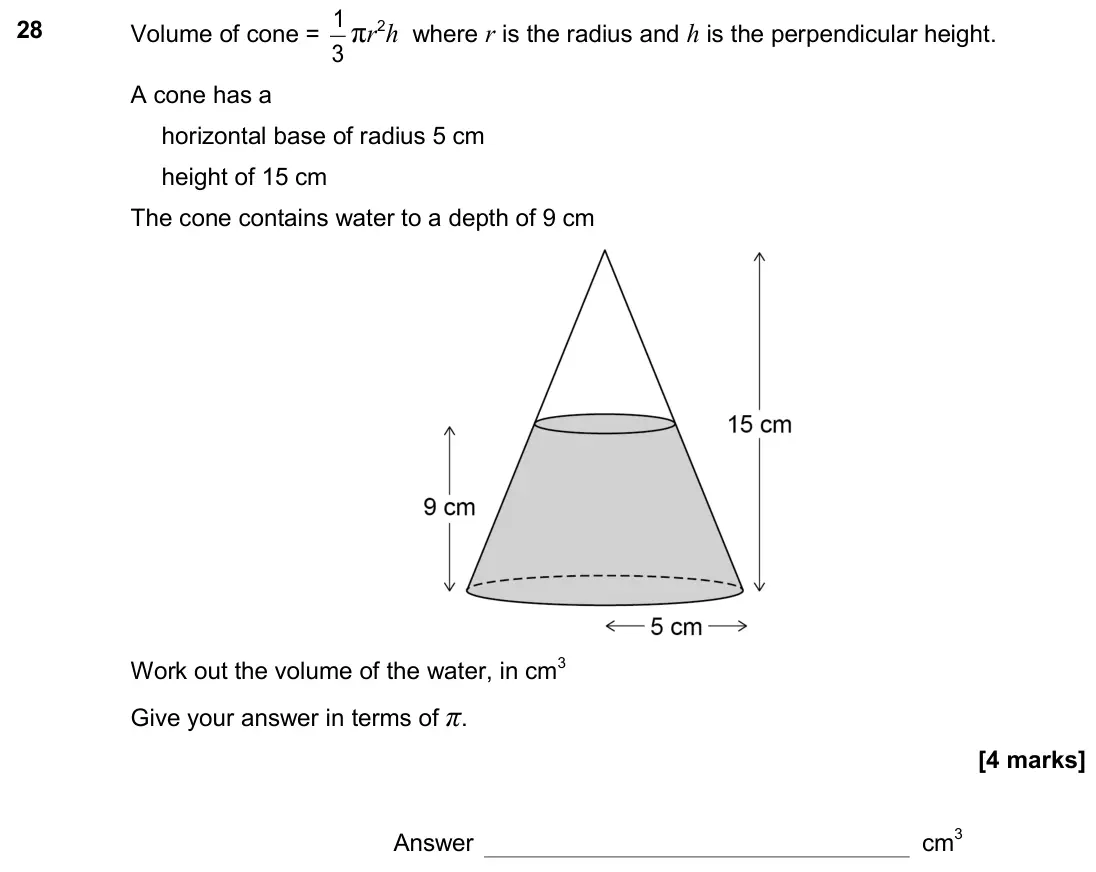 June 2017 Paper 1H, question 28: Volume of cone = 3 1 πr2h where r is the radius and h is the perpendicular height. A cone has a horizontal base of radius 5 cm height of 15 cm The cone contains