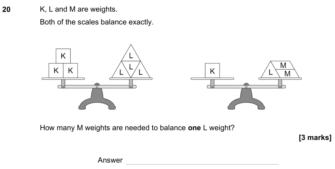 June 2023 Paper 1H, question 20: K, L and M are weights. Both of the scales balance exactly. How many M weights are needed to balance one L weight? Answer