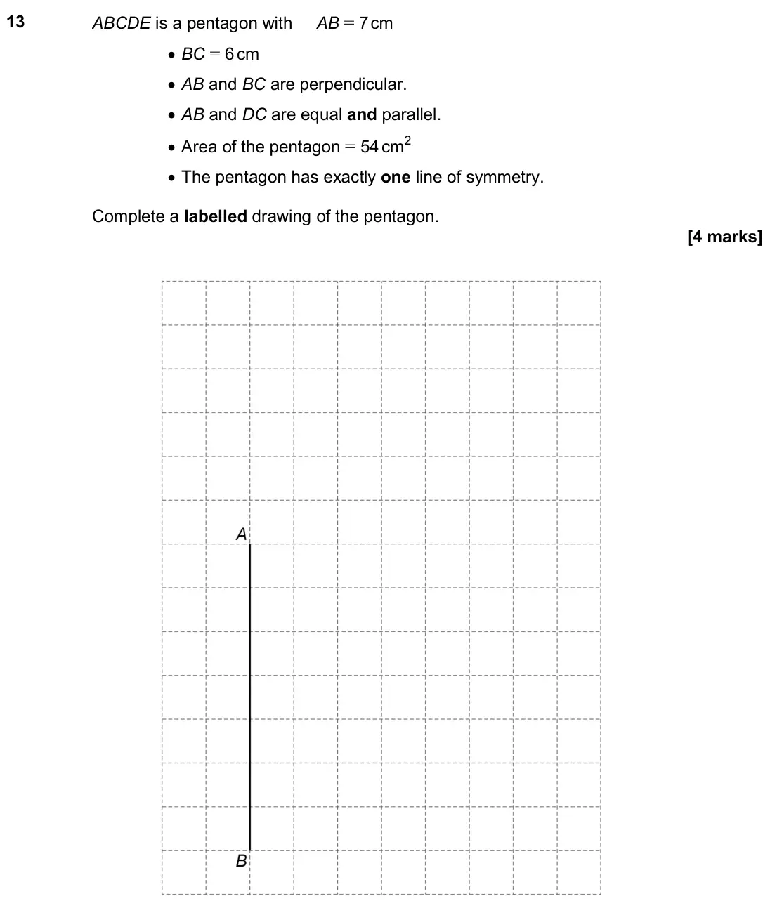 June 2024 Paper 1H, question 13: ABCDE is a pentagon with AB = 7 cm • BC = 6 cm • AB and BC are perpendicular. • AB and DC are equal and parallel. • Area of the pentagon = 54 cm2 • The pentagon