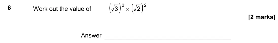 November 2017 Paper 1H, question 6: Work out the value of ( ) ( ) 2 2 2 3 × Answer