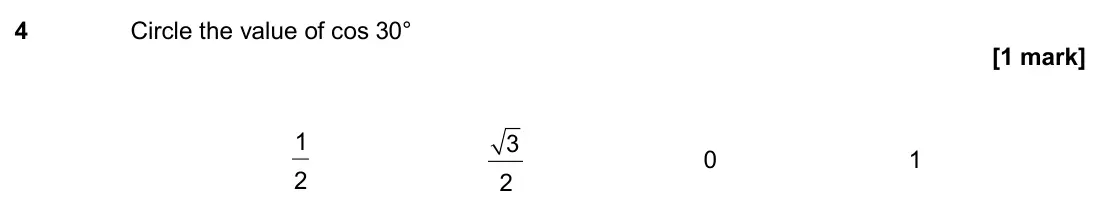 November 2018 Paper 1H, question 4: Circle the value of cos 30° 1 2 3 2 0 1
