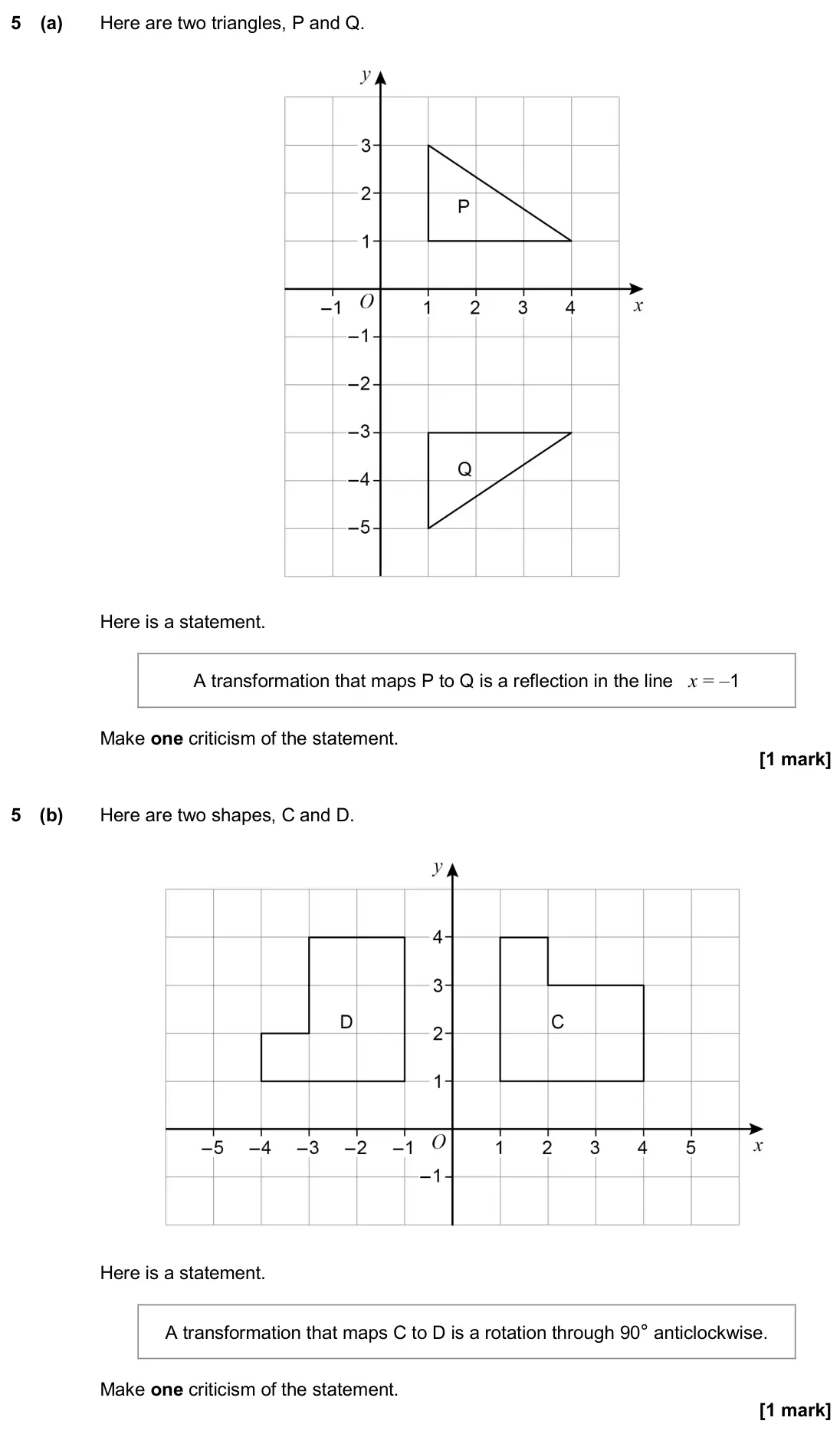 November 2019 Paper 1H, question 5: (a) Here are two triangles, P and Q. Here is a statement. A transformation that maps P to Q is a reflection in the line x = –1 Make one criticism of the stateme