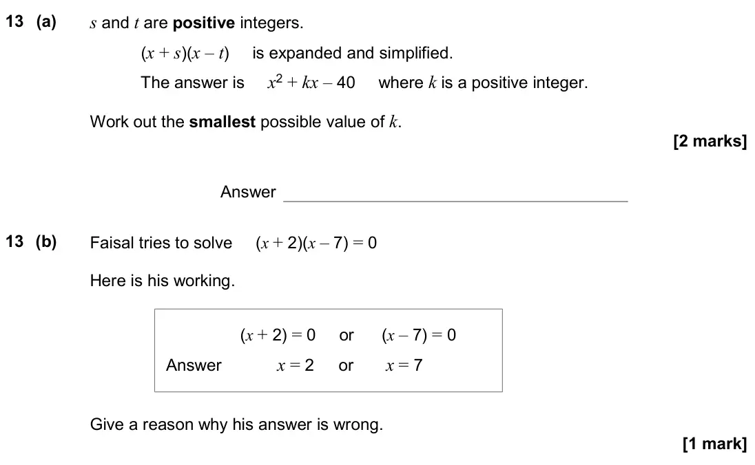 November 2020 Paper 1H, question 13: (a) s and t are positive integers. (x + s)(x – t) is expanded and simplified. The answer is x2 + kx – 40 where k is a positive integer. Work out the smallest po