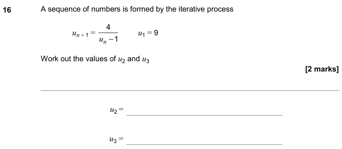 November 2020 Paper 1H, question 16: A sequence of numbers is formed by the iterative process un + 1 = n u − 4 1 u1 = 9 Work out the values of u2 and u3 u2 = u3 =