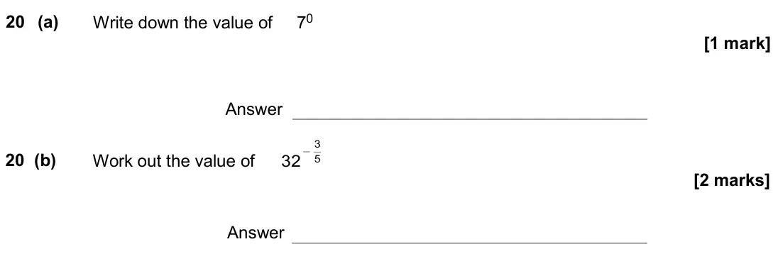 November 2020 Paper 1H, question 20: (a) Write down the value of 70 Answer 20 (b) Work out the value of – 3 5 32 Answer