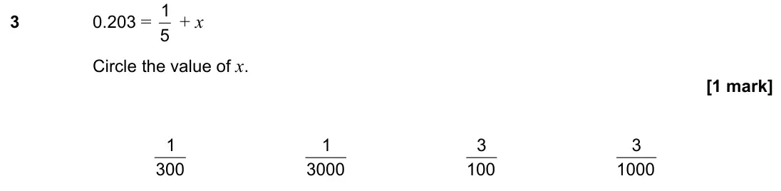 November 2022 Paper 1H, question 3: 0.203 = 5 1 + x Circle the value of x. 300 1 3000 1 100 3 1000 3