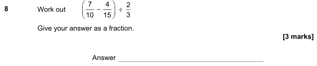 November 2022 Paper 1H, question 8: Work out − 7 4 10 15 ÷ 3 2 Give your answer as a fraction. Answer