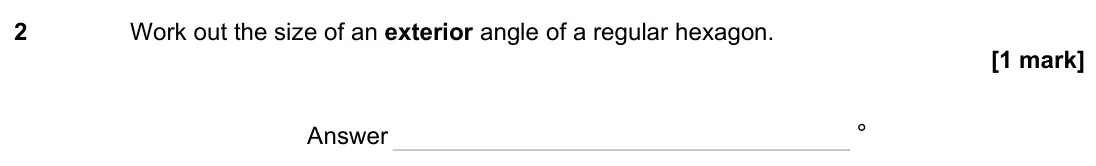 November 2023 Paper 1H, question 2: Work out the size of an exterior angle of a regular hexagon. Answer °