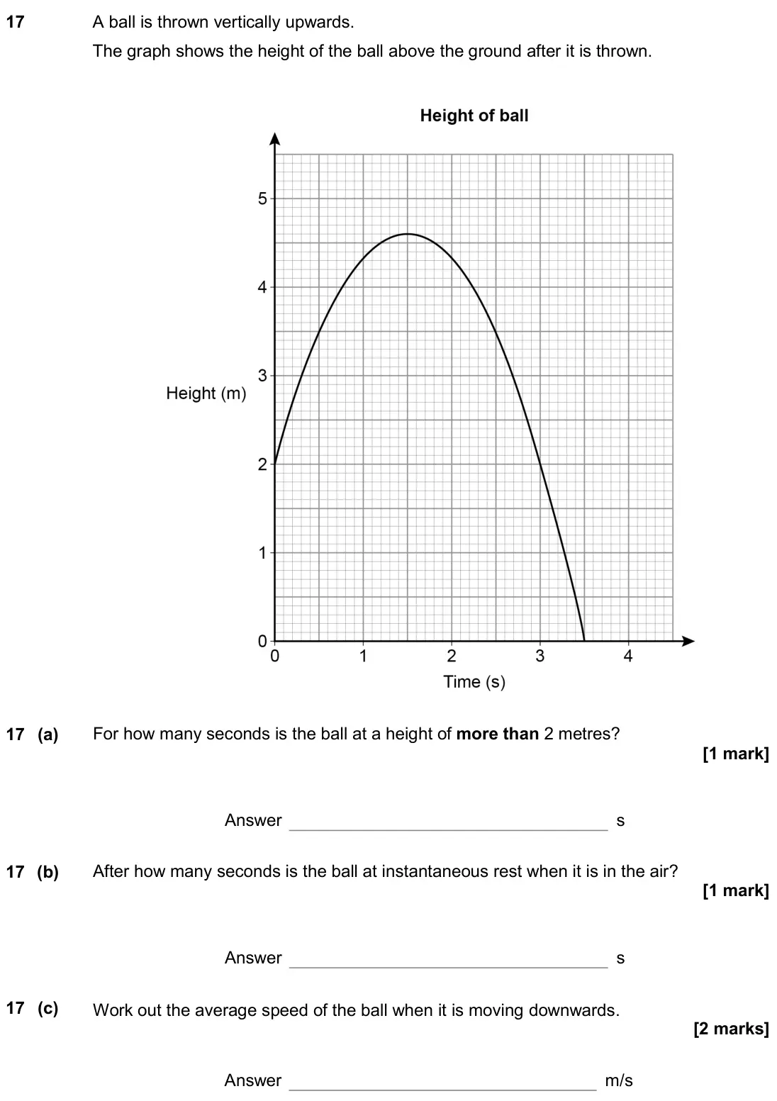 June 2018 Paper 2H, question 17: A ball is thrown vertically upwards. The graph shows the height of the ball above the ground after it is thrown. 17 (a) For how many seconds is the ball at a he