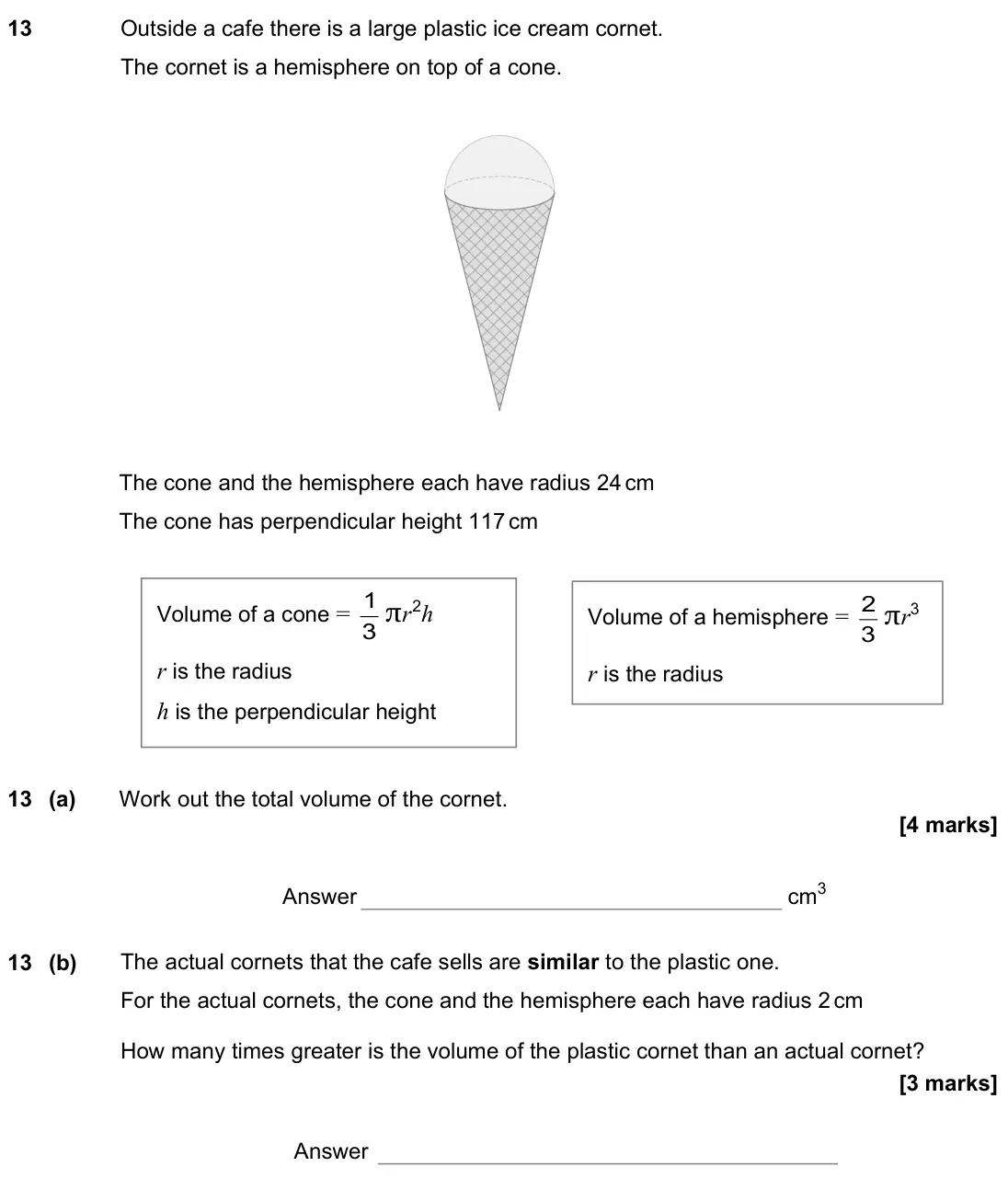 June 2022 Paper 2H, question 13: Outside a cafe there is a large plastic ice cream cornet. The cornet is a hemisphere on top of a cone. The cone and the hemisphere each have radius 24 cm The co