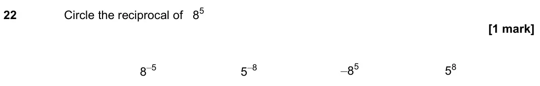 June 2022 Paper 2H, question 22: Circle the reciprocal of 85 8–5 5–8 –85 58