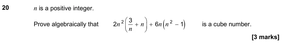 November 2018 Paper 2H, question 20: n is a positive integer. Prove algebraically that ( ) 2 2 3 2 6 1 + + − n n n n n is a cube number.
