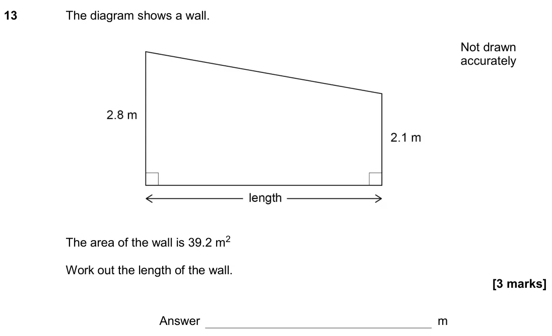 November 2020 Paper 2H, question 13: The diagram shows a wall. The area of the wall is 39.2 m2 Work out the length of the wall. Not drawn accurately Answer m