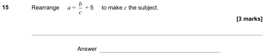 November 2020 Paper 2H, question 15: Rearrange a = b c + 5 to make c the subject. Answer