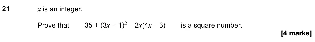 November 2021 Paper 2H, question 21: x is an integer. Prove that 35 + (3x + 1)2 – 2x(4x – 3) is a square number.