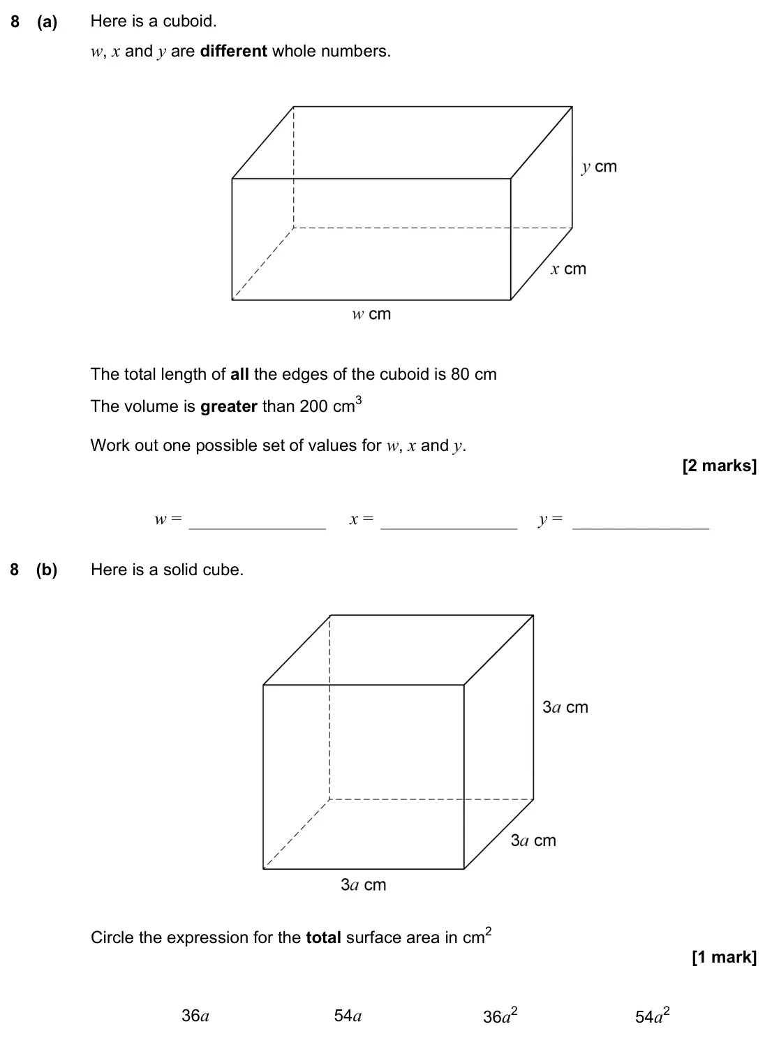 November 2022 Paper 2H, question 8: (a) Here is a cuboid. w, x and y are different whole numbers. The total length of all the edges of the cuboid is 80 cm The volume is greater than 200 cm3 Work o