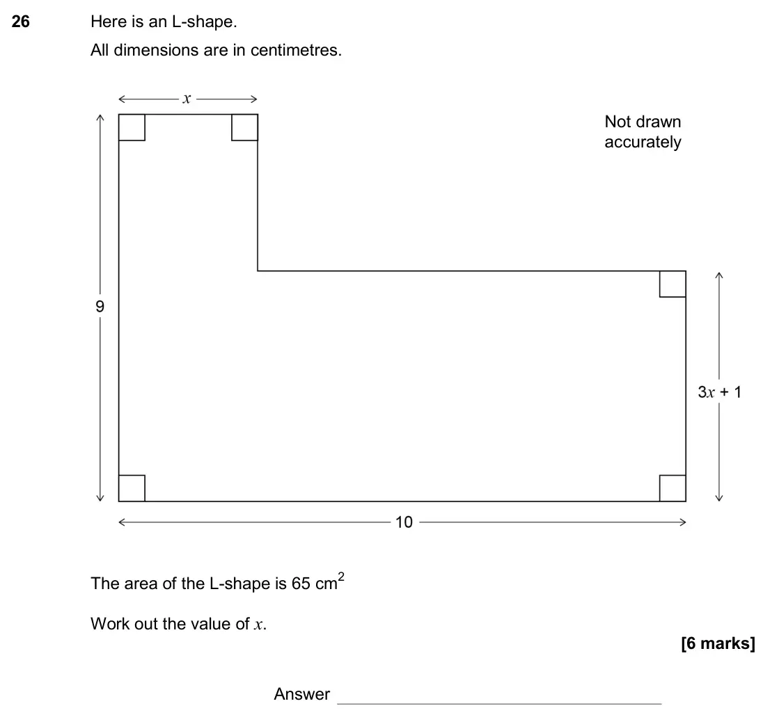 June 2017 Paper 3H, question 26: Here is an L-shape. All dimensions are in centimetres. Not drawn accurately The area of the L-shape is 65 cm2 Work out the value of x. Answer