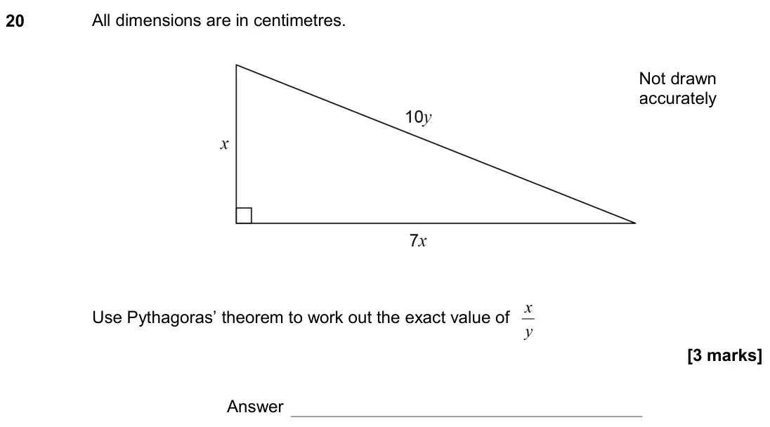 June 2018 Paper 3H, question 20: All dimensions are in centimetres. Use Pythagoras’ theorem to work out the exact value of y x Not drawn accurately Answer