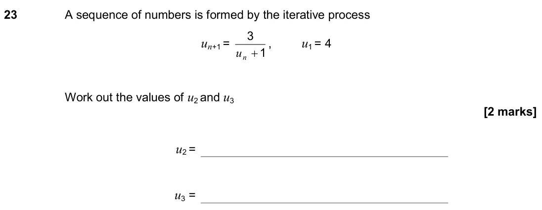 June 2018 Paper 3H, question 23: A sequence of numbers is formed by the iterative process un+1 = 1 3 + n u , u1 = 4 Work out the values of u2 and u3 u2 = u3 =