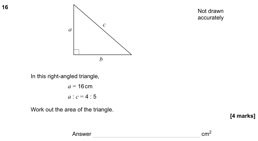 June 2023 Paper 3H, question 16: Not drawn accurately In this right-angled triangle, a = 16 cm a : c = 4 : 5 Work out the area of the triangle. Answer cm2