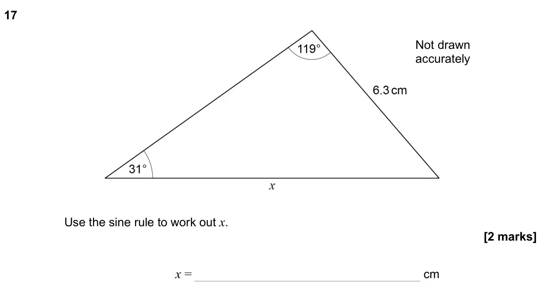 June 2025 Paper 3H, question 17: Not drawn accurately Use the sine rule to work out x. x = cm