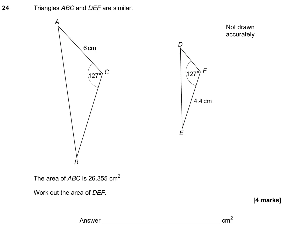 June 2025 Paper 3H, question 24: Triangles ABC and DEF are similar. The area of ABC is 26.355 cm2 Work out the area of DEF. Not drawn accurately Answer cm2