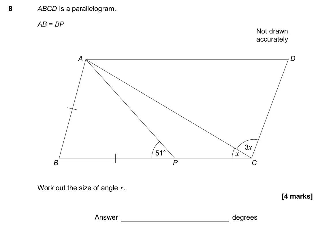 November 2017 Paper 3H, question 8: ABCD is a parallelogram. AB = BP Work out the size of angle x. Not drawn accurately Answer degrees