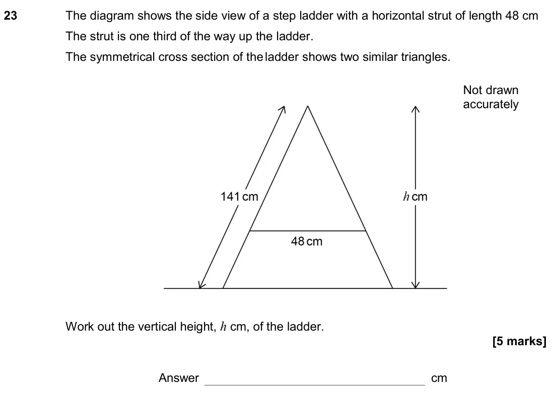 November 2018 Paper 3H, question 23: The diagram shows the side view of a step ladder with a horizontal strut of length 48 cm The strut is one third of the way up the ladder. The symmetrical cross