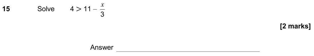 November 2020 Paper 3H, question 15: Solve 4 > 11 – 3 x Answer