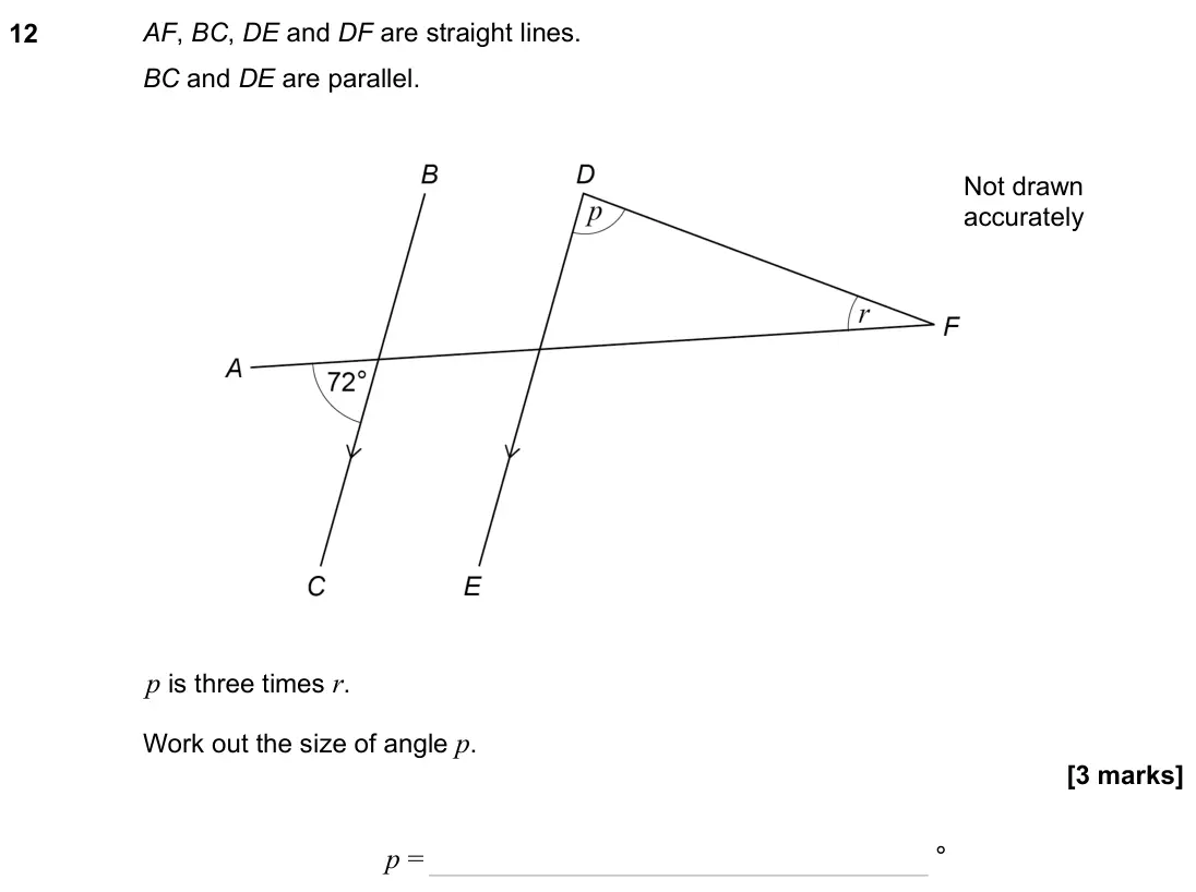 November 2023 Paper 3H, question 12: AF, BC, DE and DF are straight lines. BC and DE are parallel. p is three times r. Work out the size of angle p. Not drawn accurately p = °