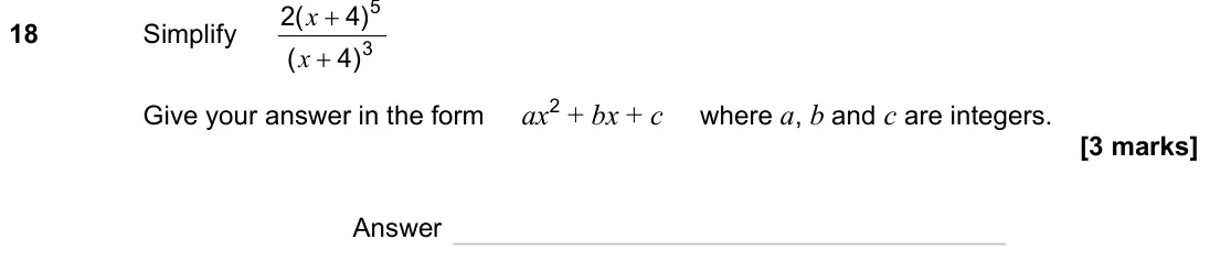 November 2023 Paper 3H, question 18: Simplify 3 5 4) ( 4) 2( + + x x Give your answer in the form ax2 + bx + c where a, b and c are integers. Answer