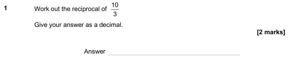 November 2024 Paper 3H, question 1: Work out the reciprocal of 10 3 Give your answer as a decimal. Answer