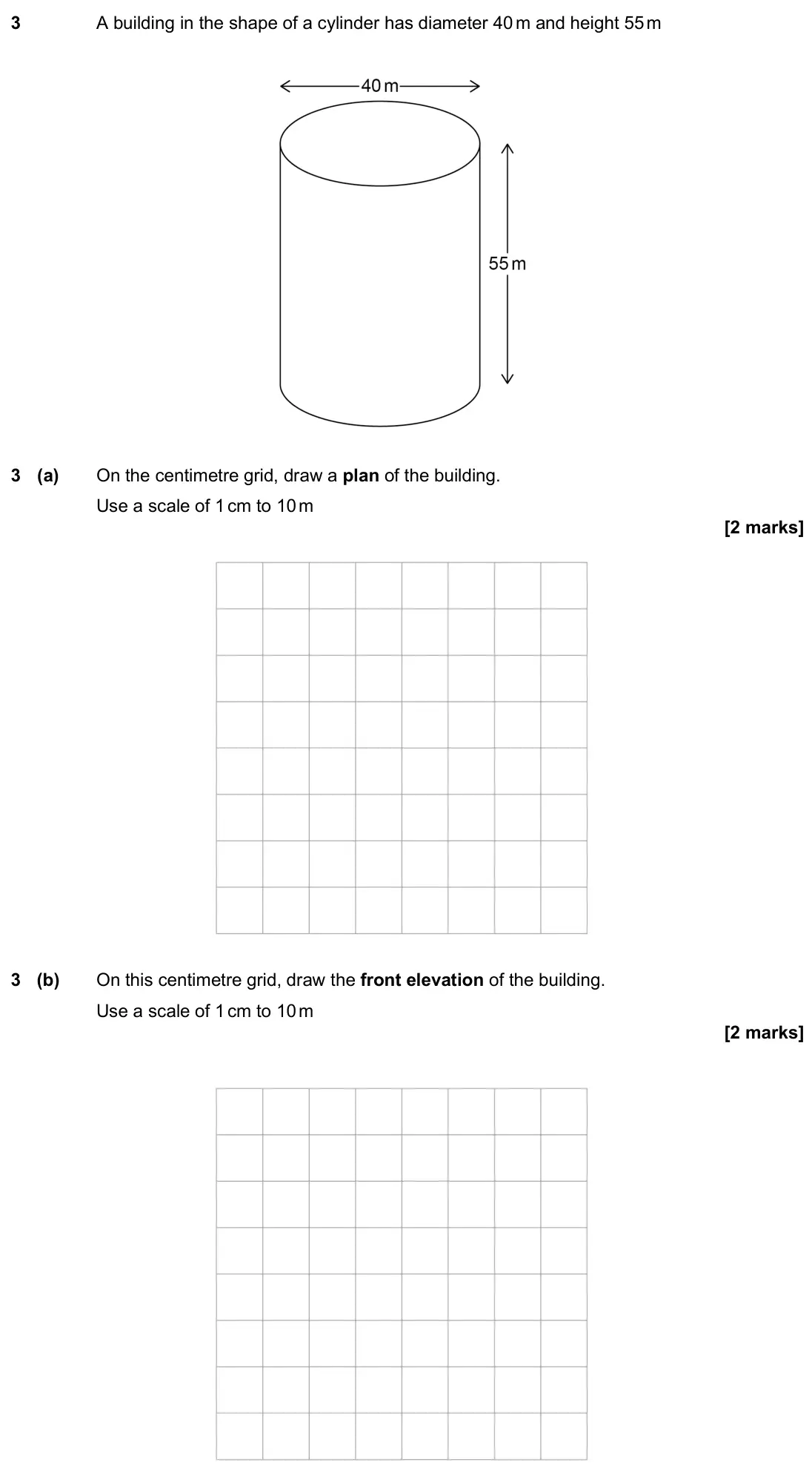 November 2024 Paper 3H, question 3: A building in the shape of a cylinder has diameter 40 m and height 55 m 3 (a) On the centimetre grid, draw a plan of the building. Use a scale of 1 cm to 10 m 3