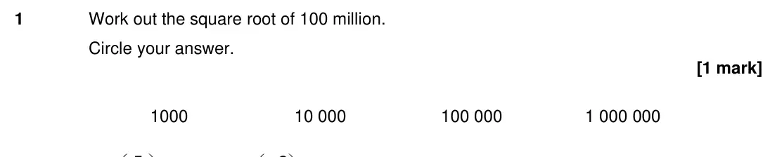 Specimen Paper 3H, question 1: Work out the square root of 100 million. Circle your answer. 1000 10 000 100 000 1 000 000 5 2