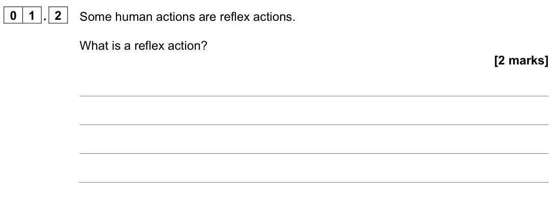 June 2024 Paper 2 Foundation, question 01.2: Some human actions are reflex actions. What is a reflex action? [2 marks]