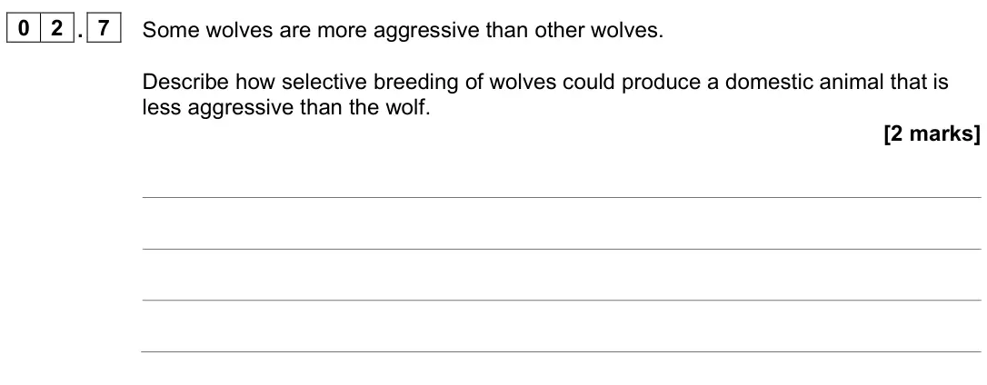 June 2024 Paper 2 Foundation, question 02.7: Some wolves are more aggressive than other wolves. Describe how selective breeding of wolves could produce a domestic animal that is less aggressive than the wo