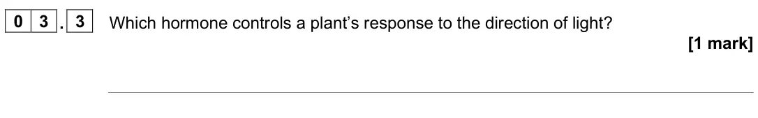 June 2025 Paper 2 Higher, question 03.3: Which hormone controls a plant’s response to the direction of light? [1 mark]