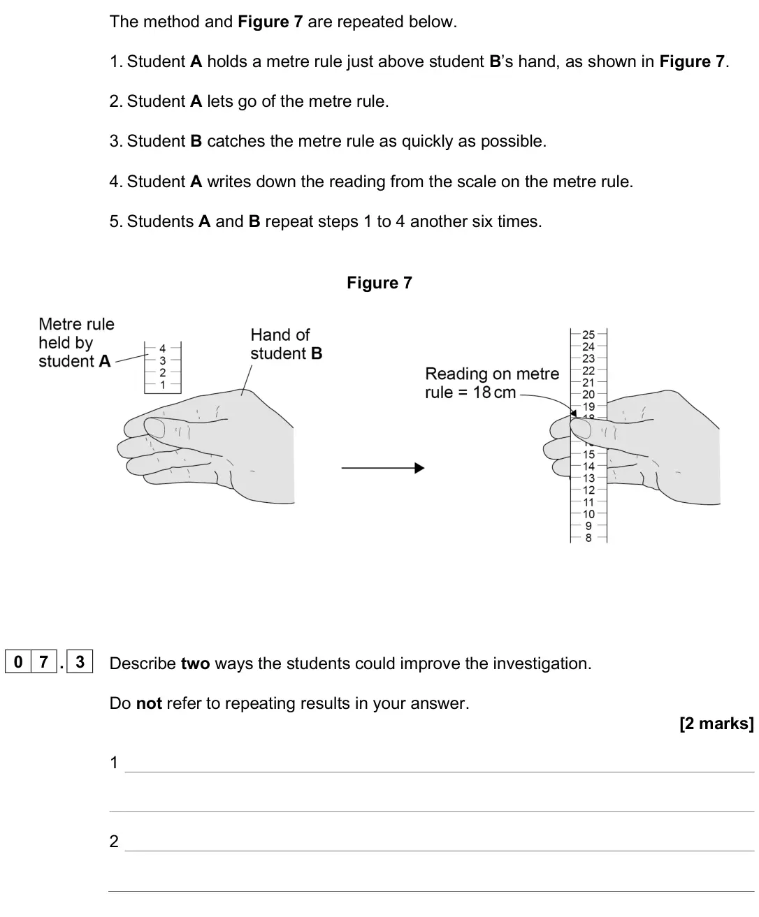 June 2025 Paper 2 Higher, question 07.3: Describe two ways the students could improve the investigation. Do not refer to repeating results in your answer. [2 marks] 1 2