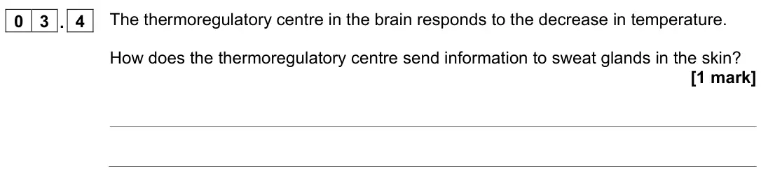 November 2021 Paper 2 Higher, question 03.4: The thermoregulatory centre in the brain responds to the decrease in temperature. How does the thermoregulatory centre send information to sweat glands in the s