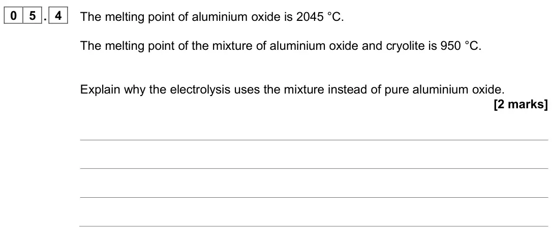 June 2025 Paper 1 Foundation, question 05.4: The melting point of aluminium oxide is 2045 °C. The melting point of the mixture of aluminium oxide and cryolite is 950 °C. Explain why the electrolysis uses t